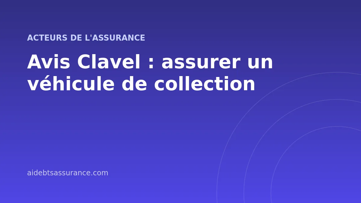 Avis Clavel : assurer un véhicule de collection