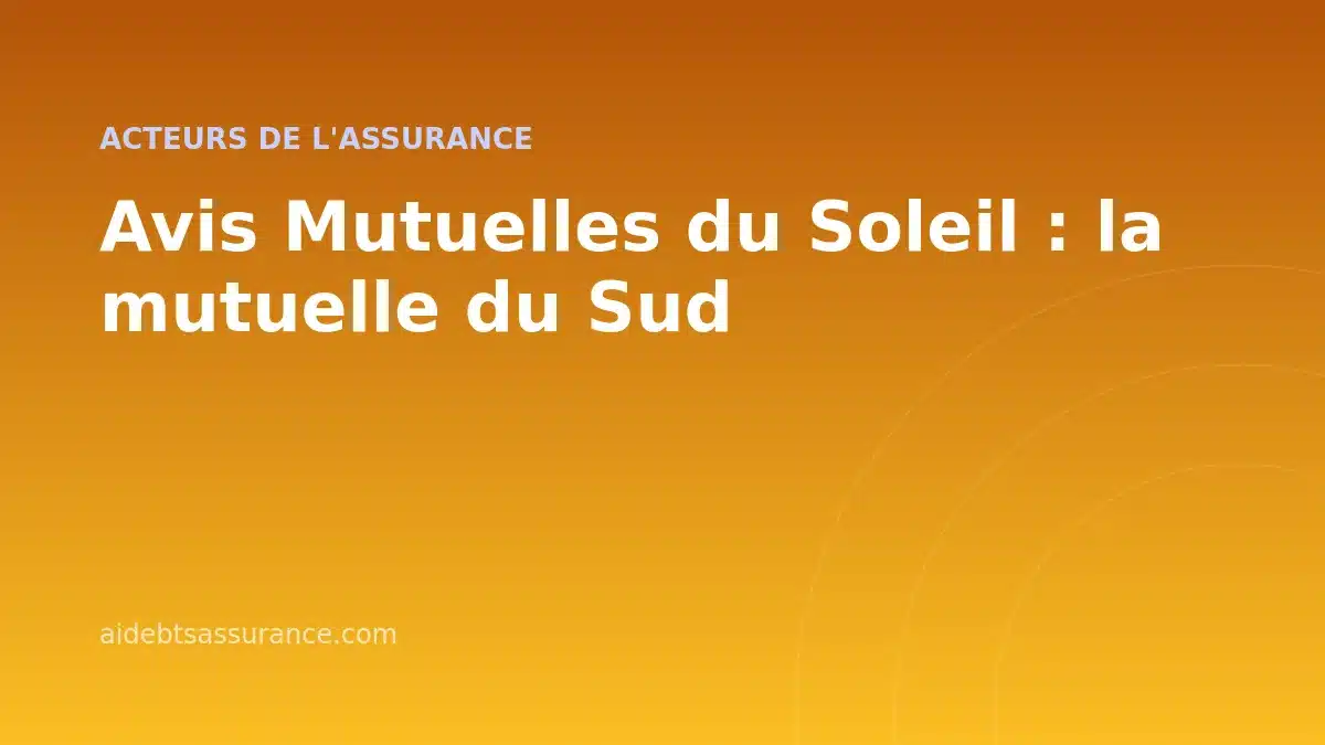 Avis Mutuelles du Soleil : la mutuelle du Sud